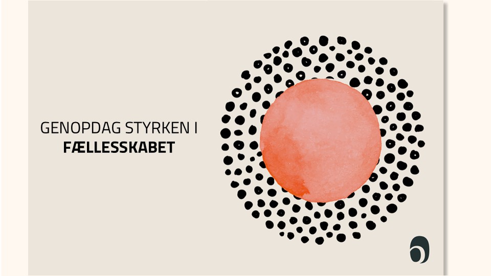 Virtuel workshop: Genopdag styrken i fællesskabet